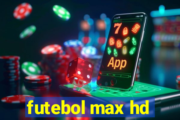 futebol max hd